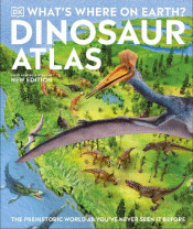 WHAT'S WHERE ON EARTH? DINOSAUR ATLAS: THE PREHIST