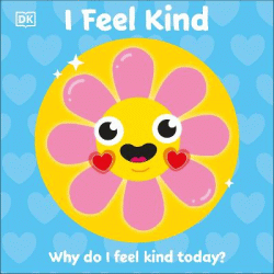 I FEEL KIND: WHY DO I FEEL KIND TODAY? BOARD BOOK