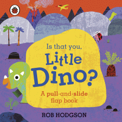 IS THAT YOU, LITTLE DINO?  BOARD BOOK