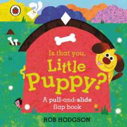 IS THAT YOU, LITTLE PUPPY? BOARD BOOK