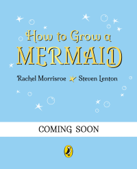 HOW TO GROW A MERMAID