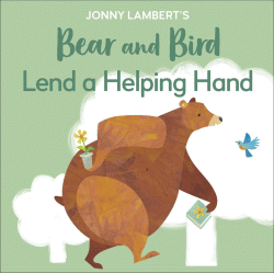 BEAR AND BIRD LEND A HELPING HAND BOARD BOOK