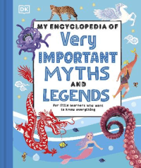 ENCYCLOPEDIA OF VERY IMPORTANT MYTHS AND LEGENDS