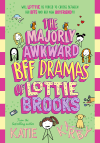 MAJORLY AWKWARD BFF DRAMAS OF LOTTIE BROOKS, THE