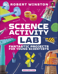 SCIENCE ACTIVITY LAB: FANTASTIC PROJECTS FOR YOUNG
