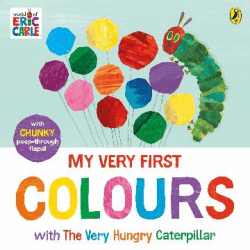 MY VERY FIRST COLOURS WITH THE VERY HUNGRY CATERPI