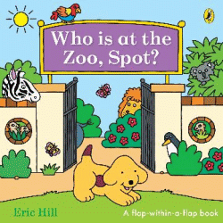 WHO IS AT THE ZOO, SPOT? BOARD BOOK