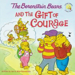 BERENSTAIN BEARS AND THE GIFT OF COURAGE, THE