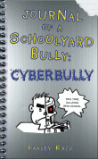 JOURNAL OF A SCHOOLYARD BULLY: CYBERBULLY