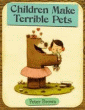 CHILDREN MAKE TERRIBLE PETS