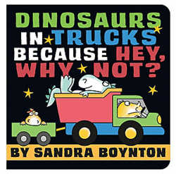 DINOSAURS IN TRUCKS BECAUSE HEY, WHY NOT? BOARD BO