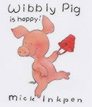 WIBBLY PIG IS HAPPY