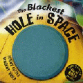 BLACKEST HOLE IN SPACE, THE