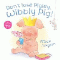 DON'T LOSE PIGLEY, WIBBLY PIG!