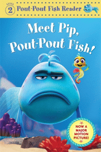 MEET PIP, POUT-POUT FISH!