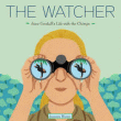 WATCHER: JANE GOODALL'S LIFE WITH THE CHIMPS, THE