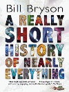 REALLY SHORT HISTORY OF NEARLY EVERYTHING, A