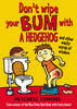 DON'T WIPE YOUR BUM WITH A HEDGEHOG
