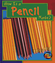 HOW IS A PENCIL MADE?