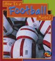 HOW IS A FOOTBALL MADE?