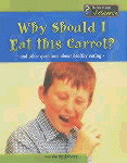 WHY SHOULD I EAT THIS CARROT?