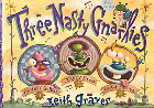 THREE NASTY GNARLIES