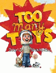 TOO MANY TOYS