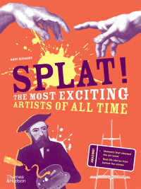 SPLAT! THE MOST EXCITING ARTISTS OF ALL TIME