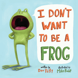 I DON'T WANT TO BE A FROG BOARD BOOK