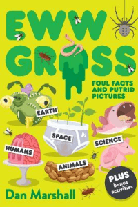 EWW! GROSS: THE FOULEST SCIENTIFIC FACTS AND ICKIE
