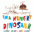 I'M A HUNGRY DINOSAUR