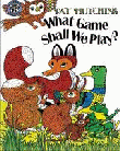 WHAT GAME SHALL WE PLAY?