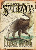 ARTHUR SPIDERWICK'S FIELD GUIDE TO THE FANTASTICAL