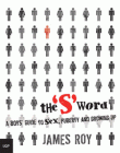 S WORD: A BOY'S GUIDE TO SEX, PUBERTY AND GROWING