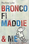 BRONCO, FI, MADDIE AND ME