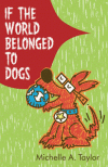 IF THE WORLD BELONGED TO DOGS