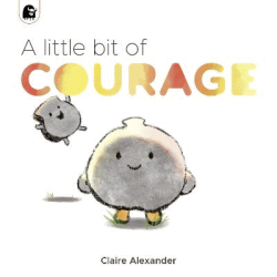 LITTLE BIT OF COURAGE, A