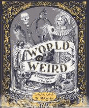 WORLD OF WEIRD: CREEPY COMPENDIUM OF TRUE STORIES