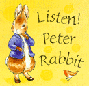 LISTEN! PETER RABBIT