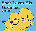 SPOT LOVES HIS GRANDPA BOARD BOOK