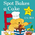 SPOT BAKES A CAKE BOARD BOOK
