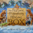 FEARSOME, FRIGHTENING, FEROCIOUS BOX, THE