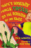THERE'S SOMETHING REALLY NASTY ON THE BOTTOM OF MY