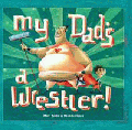 MY DAD'S A WRESTLER!