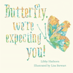 BUTTERFLY, WE'RE EXPECTING YOU!