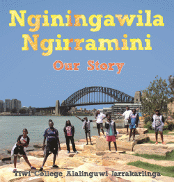 NGININGAWILA NGIRRAMINI: OUR STORY