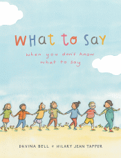 WHAT TO SAY WHEN YOU DONT KNOW WHAT TO SAY