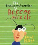 TRANSMOGRIFICATION OF ROSCOE WIZZLE, THE
