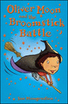 OLIVER MOON AND THE BROOMSTICK BATTLE