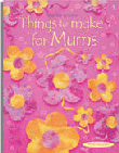 THINGS TO MAKE FOR MUMS
